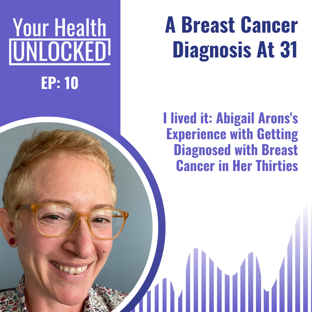 Ep 010 A Breast Cancer Diagnosis at 31 – Abigail's Story