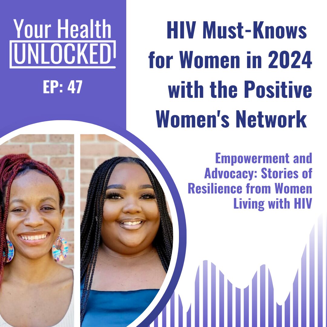 HIV Must-Knows for Women in 2024 with the Positive Women's Network